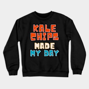 Kale chips made my day Crewneck Sweatshirt